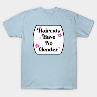 Haircuts Have No Gender T-Shirt